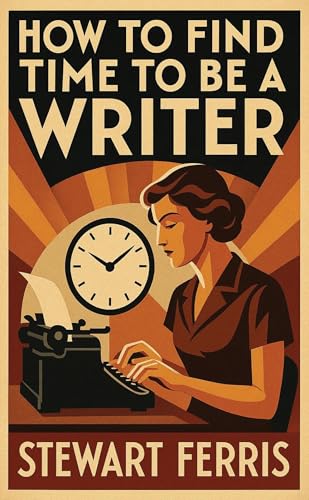 How to Find Time to be a Writer